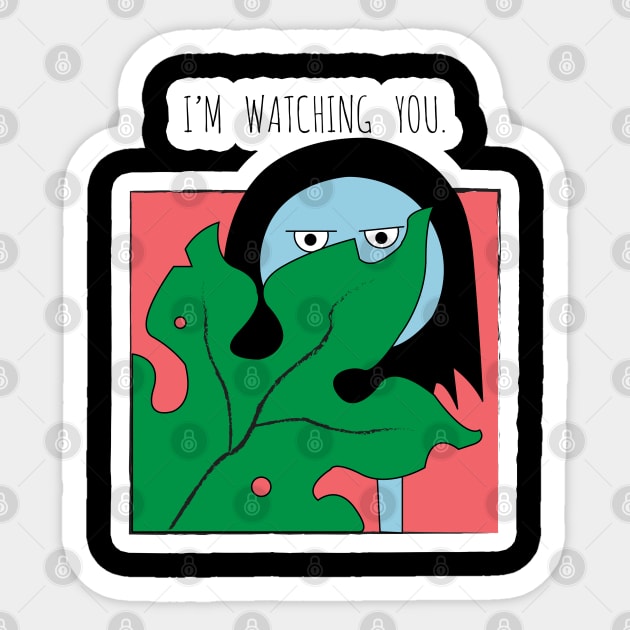 I'm Watching You Sticker by Podi Shawna